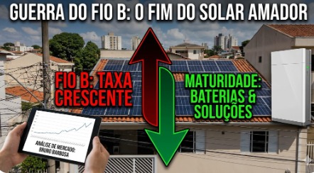 O Fim do Solar “Amador”: A Guerra do Fio B e a Maturidade Forçada do Mercado